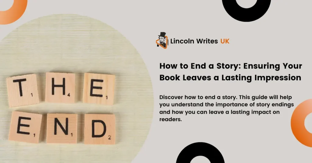 How to End a Story Ensuring Your Book Leaves a Lasting Impression