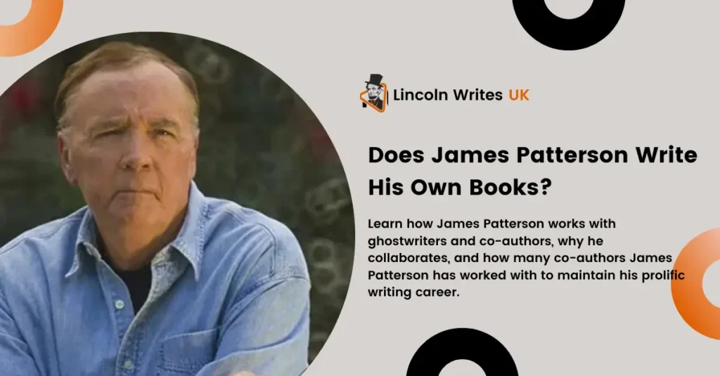 Does James Patterson Write His Own Books?