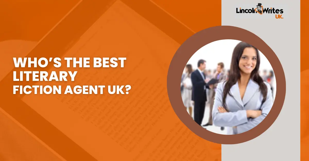 Who’s the Best Literary Fiction Agent UK